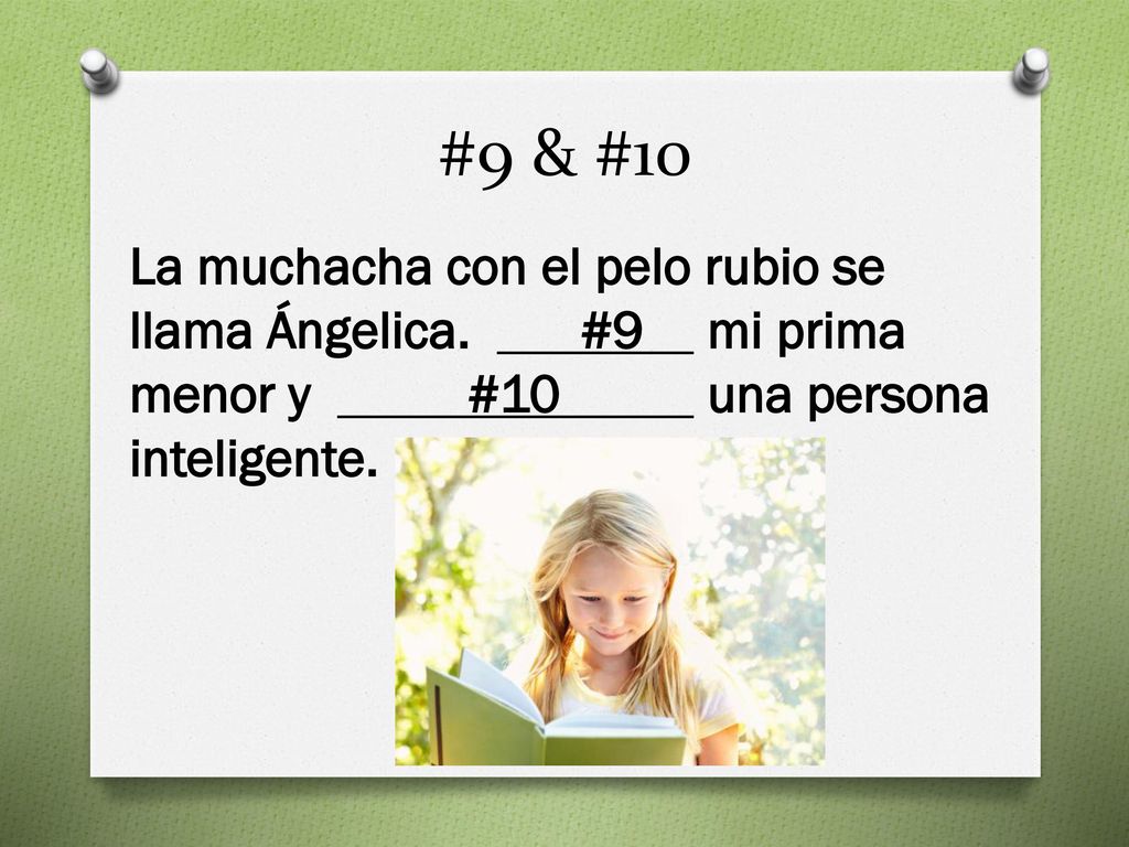 #9 & #10 La muchacha con el pelo rubio se llama Ángelica.