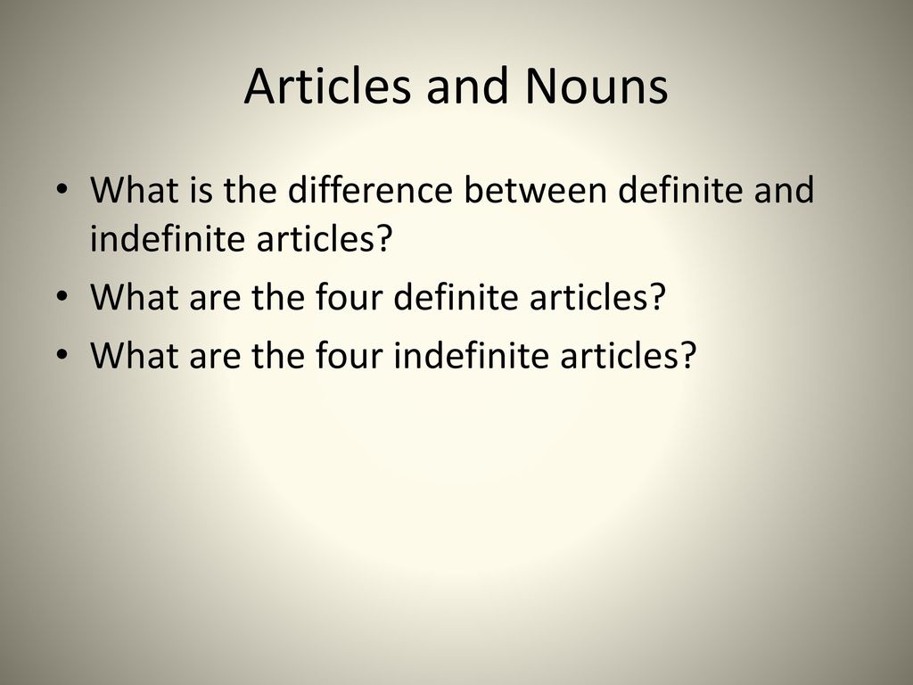 Articles and Nouns What is the difference between definite and indefinite articles What are the four definite articles