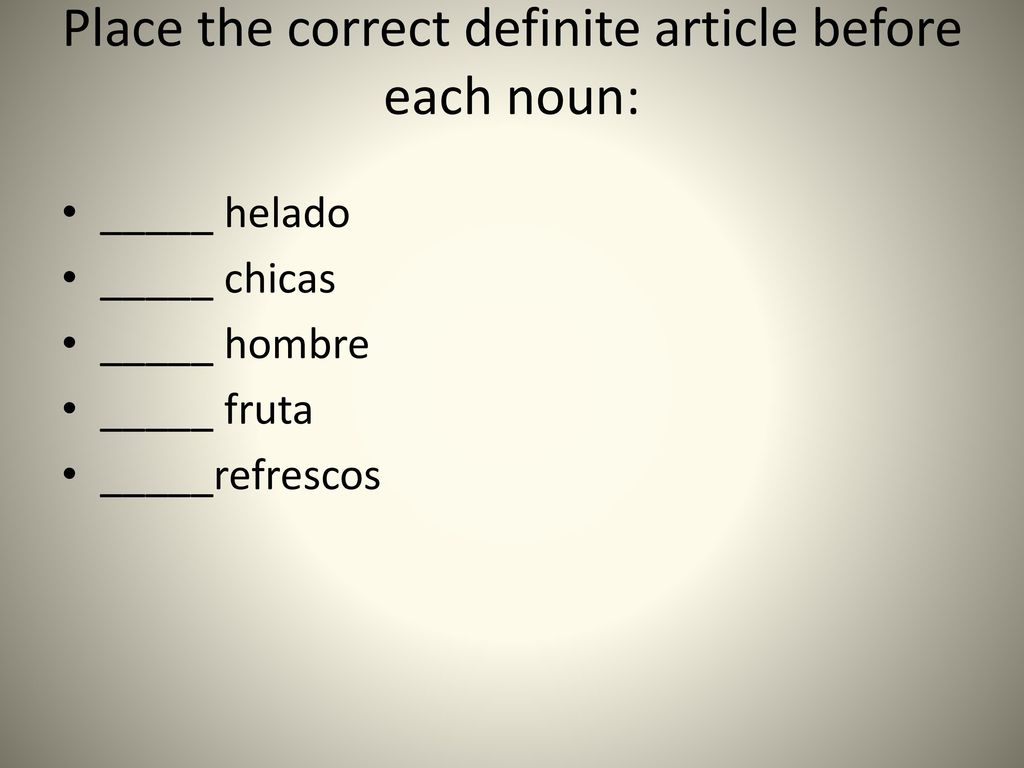 Place the correct definite article before each noun: