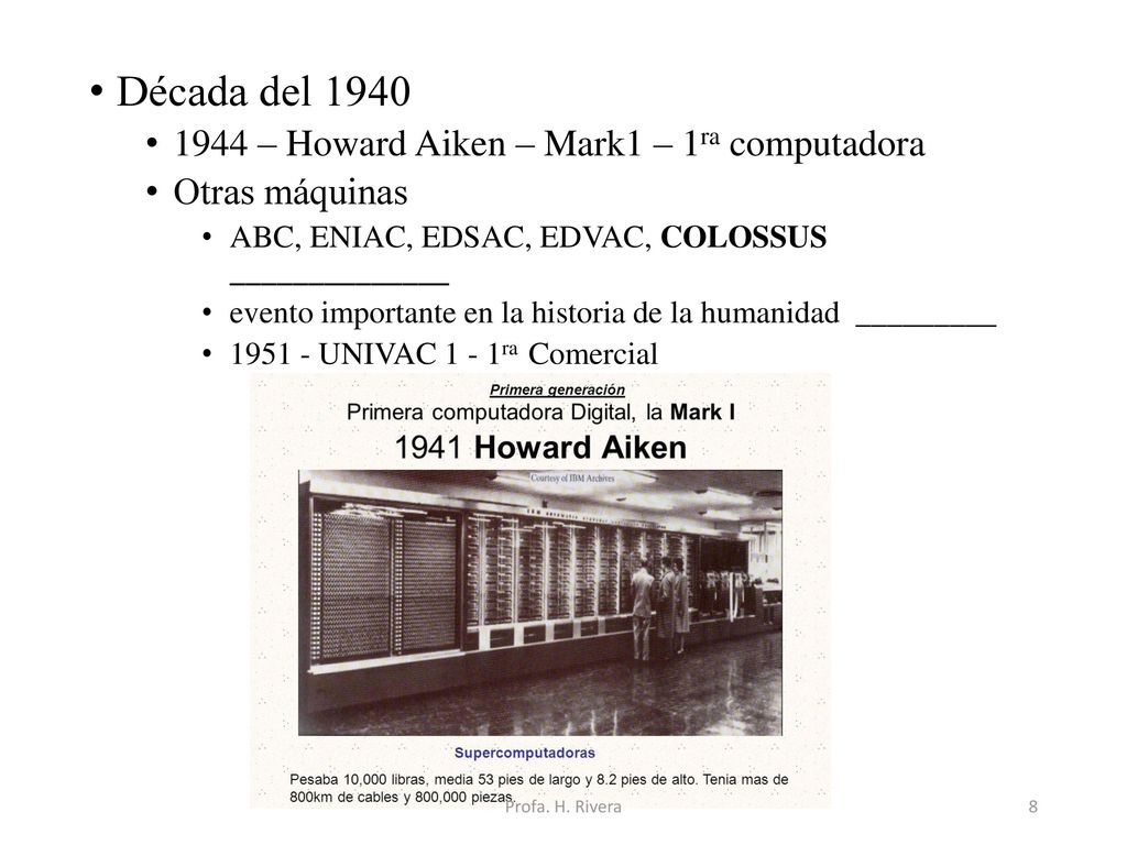 Década del – Howard Aiken – Mark1 – 1ra computadora