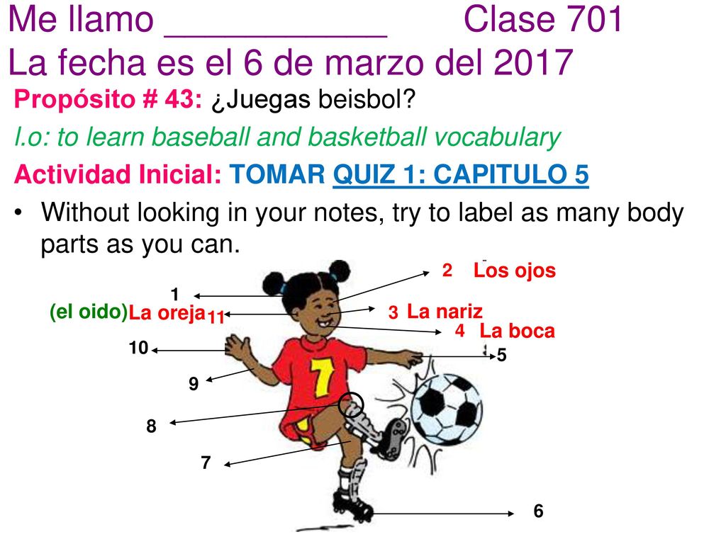 Me llamo ___________ Clase 701 La fecha es el 6 de marzo del 2017