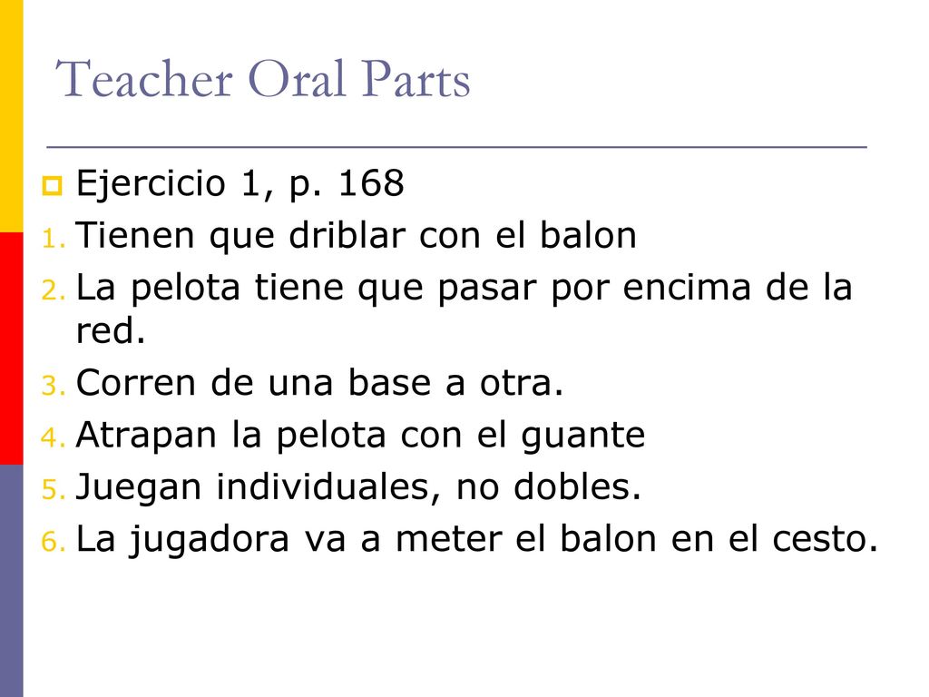 Teacher Oral Parts Ejercicio 1, p. 168 Tienen que driblar con el balon
