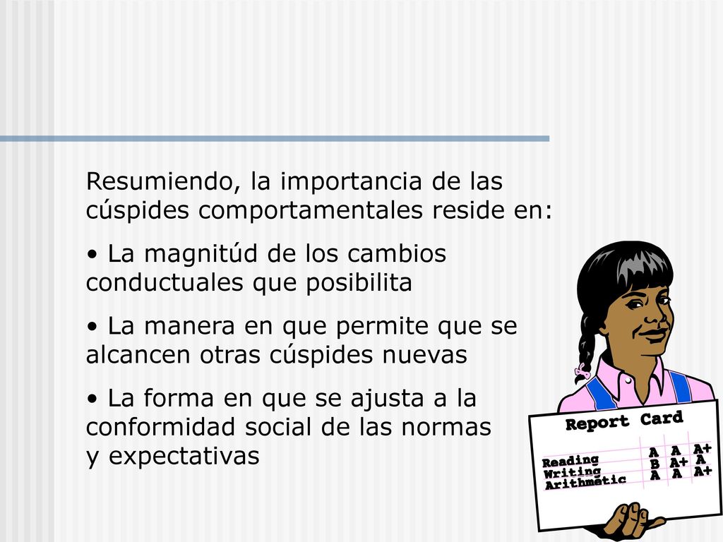 Resumiendo, la importancia de las cúspides comportamentales reside en: