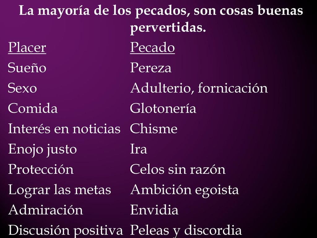 La mayoría de los pecados, son cosas buenas pervertidas