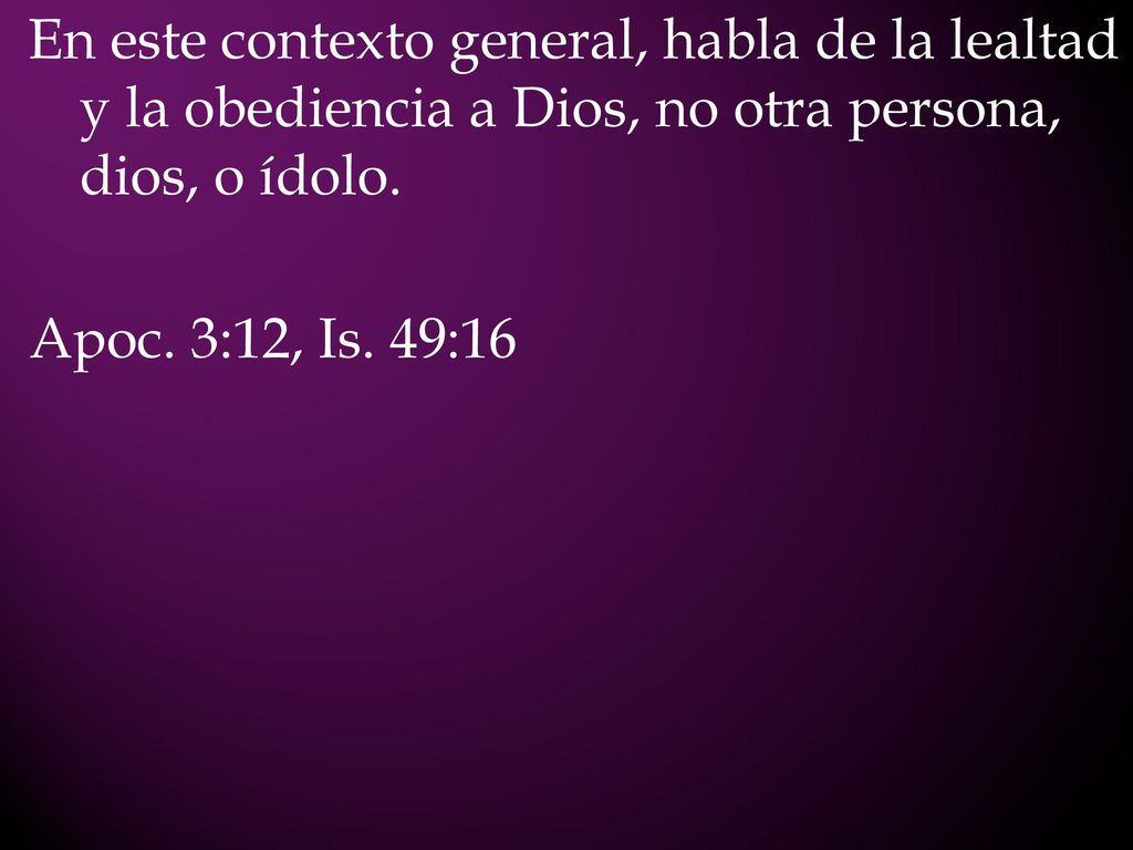 En este contexto general, habla de la lealtad y la obediencia a Dios, no otra persona, dios, o ídolo.