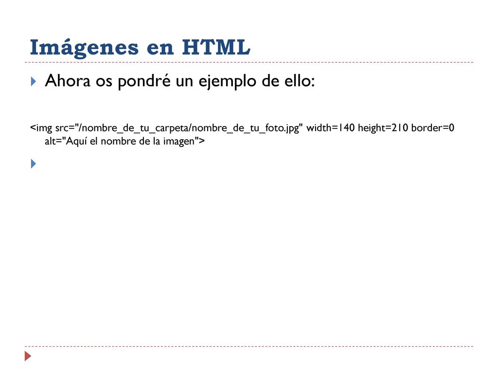 Imágenes en HTML Ahora os pondré un ejemplo de ello: