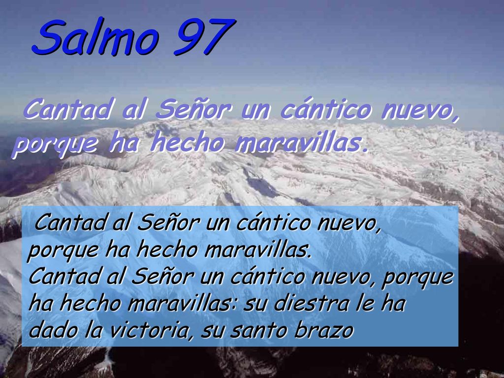 Salmo 97 Cantad al Señor un cántico nuevo, porque ha hecho maravillas.