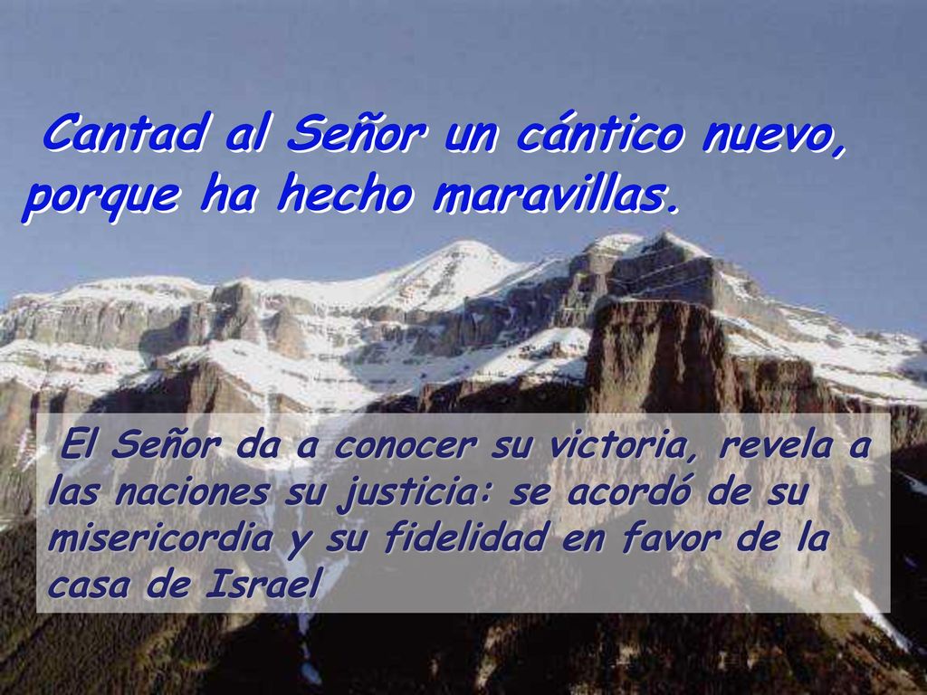 Cantad al Señor un cántico nuevo, porque ha hecho maravillas.