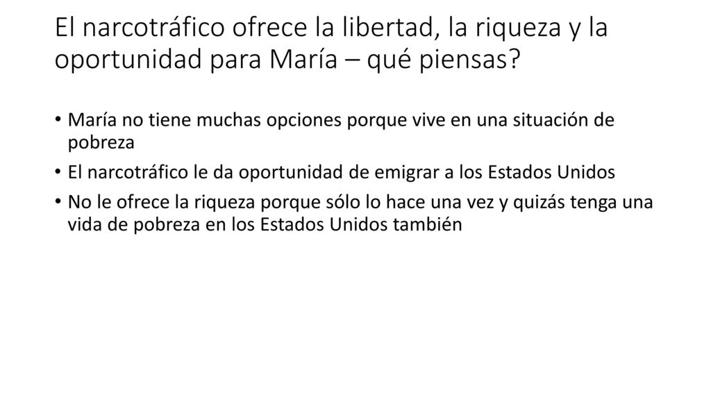 El narcotráfico ofrece la libertad, la riqueza y la oportunidad para María – qué piensas
