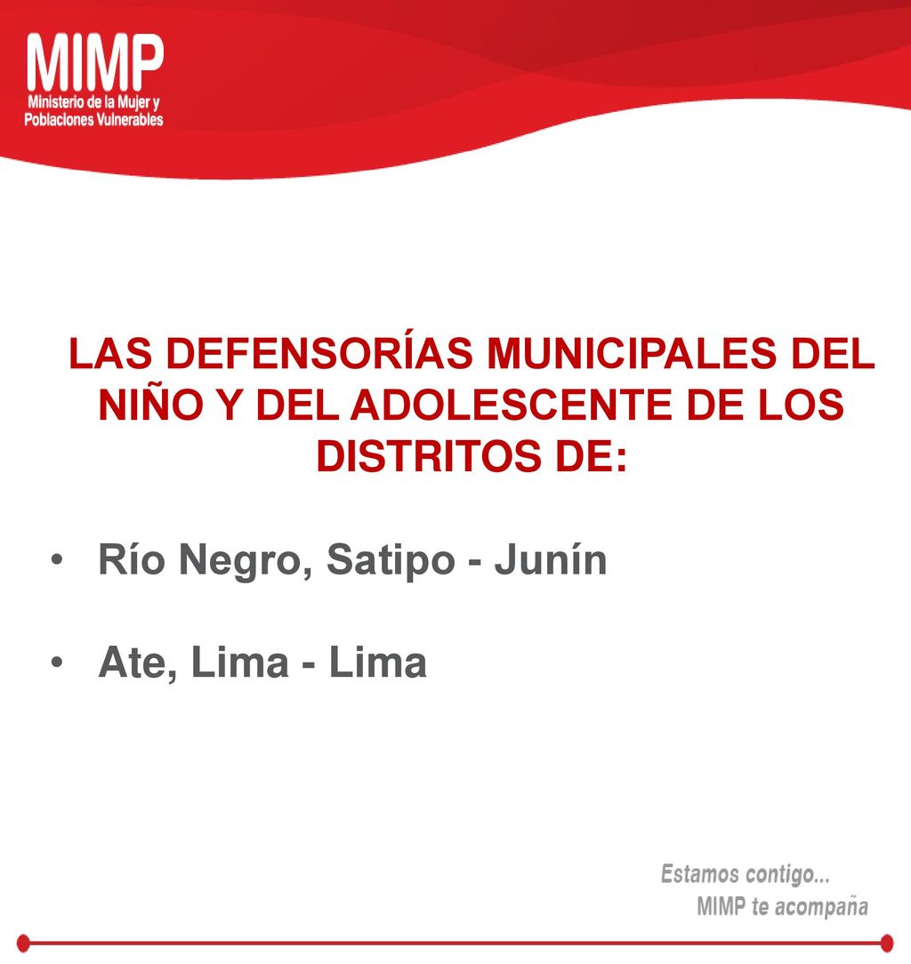 LAS DEFENSORÍAS MUNICIPALES DEL NIÑO Y DEL ADOLESCENTE DE LOS DISTRITOS DE: