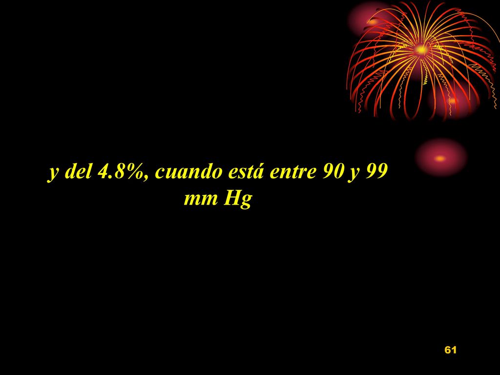 y del 4.8%, cuando está entre 90 y 99 mm Hg