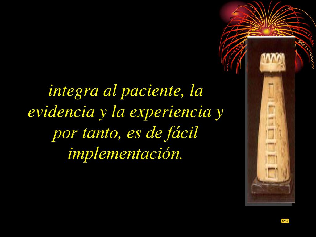 integra al paciente, la evidencia y la experiencia y por tanto, es de fácil implementación.