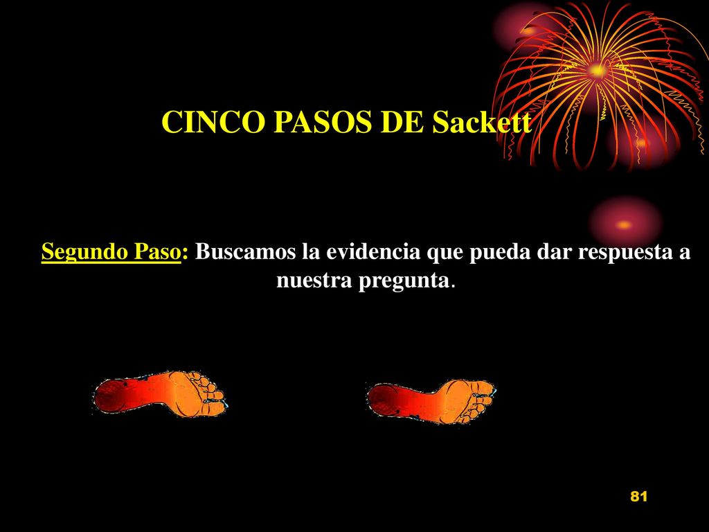 CINCO PASOS DE Sackett Segundo Paso: Buscamos la evidencia que pueda dar respuesta a nuestra pregunta.