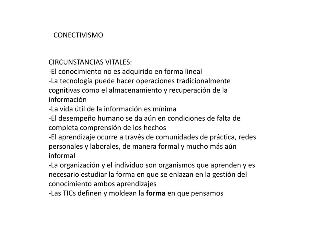 CONECTIVISMO CIRCUNSTANCIAS VITALES: El conocimiento no es adquirido en forma lineal.