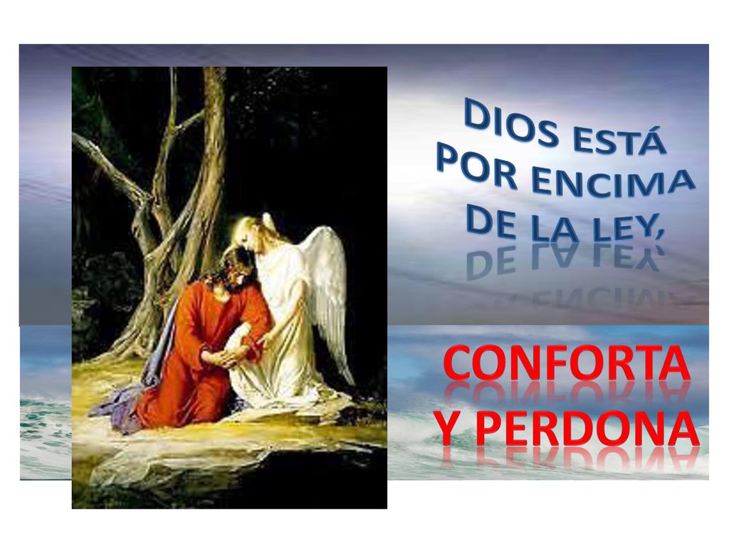 DIOS está Por encima De la ley, Conforta Y perdona