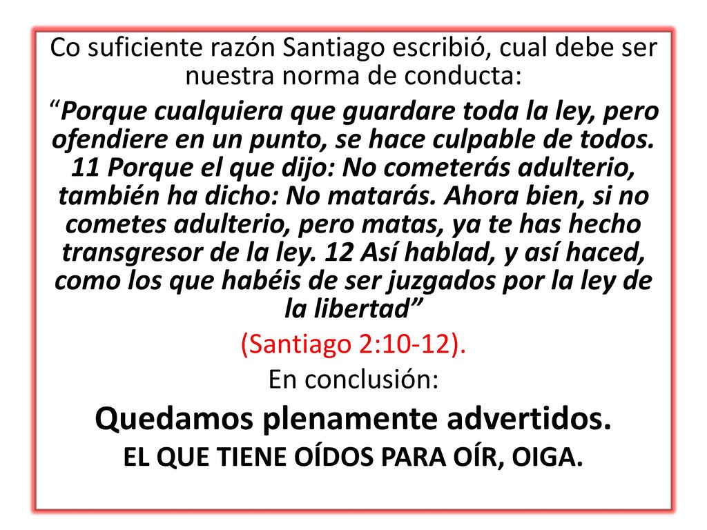 Quedamos plenamente advertidos. EL QUE TIENE OÍDOS PARA OÍR, OIGA.