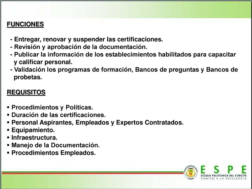 FUNCIONES - Entregar, renovar y suspender las certificaciones. - Revisión y aprobación de la documentación.