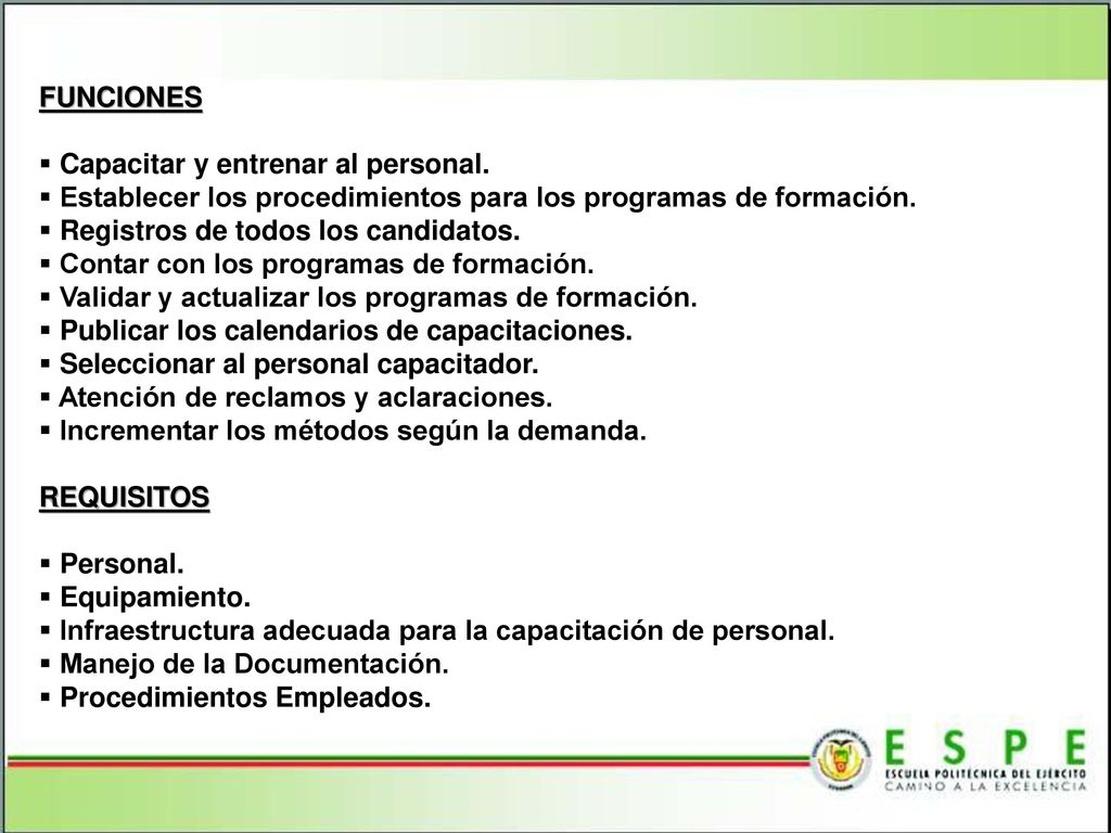 FUNCIONES Capacitar y entrenar al personal. Establecer los procedimientos para los programas de formación.