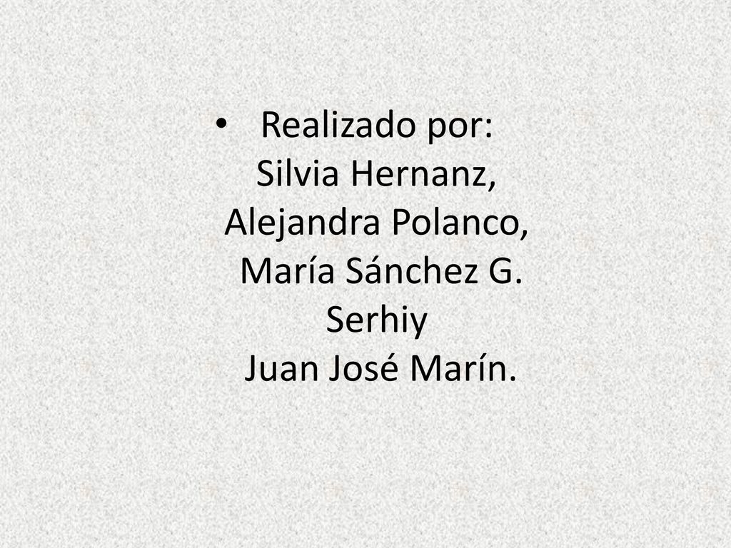 Realizado por: Silvia Hernanz, Alejandra Polanco, María Sánchez G