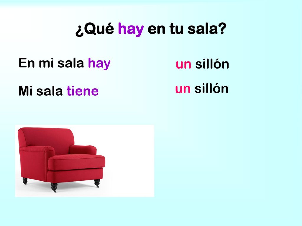 ¿Qué hay en tu sala En mi sala hay un sillón un sillón Mi sala tiene