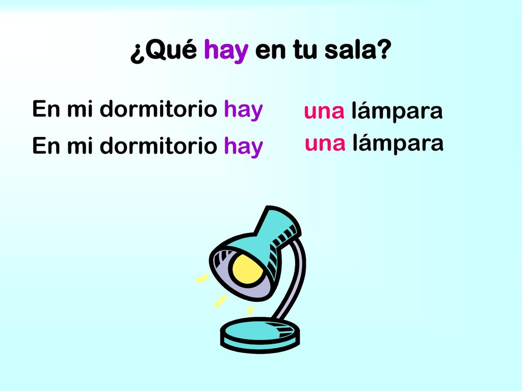 ¿Qué hay en tu sala En mi dormitorio hay una lámpara una lámpara