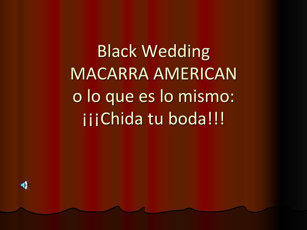 Black Wedding MACARRA AMERICAN o lo que es lo mismo: ¡¡¡Chida tu boda!!!