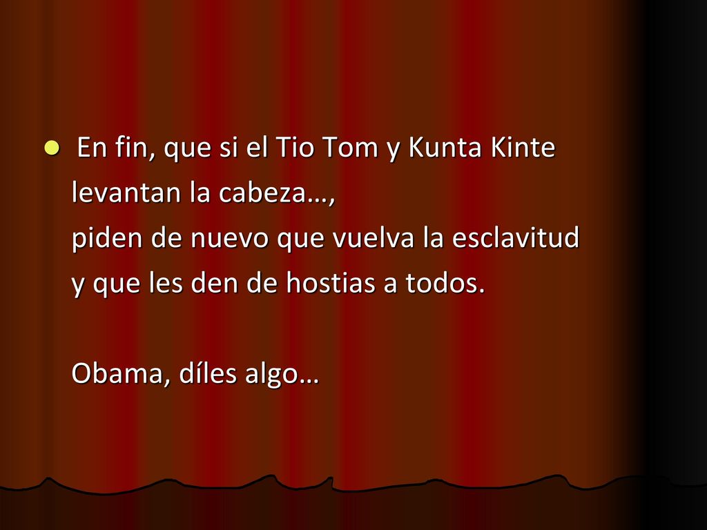 En fin, que si el Tio Tom y Kunta Kinte