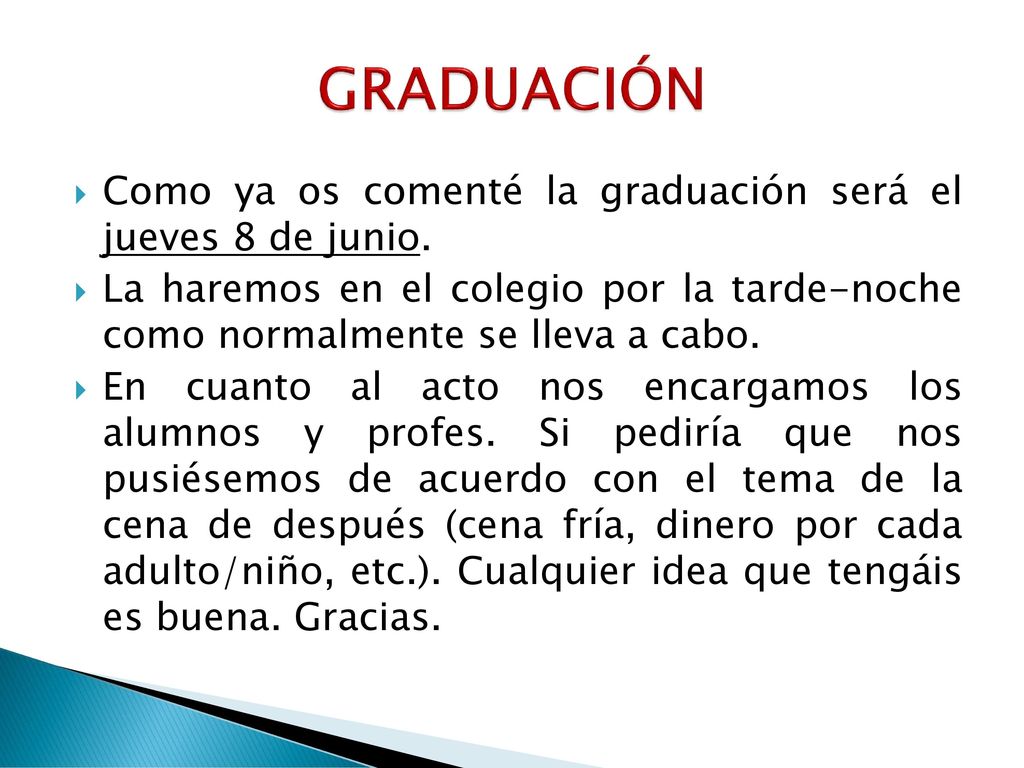 GRADUACIÓN Como ya os comenté la graduación será el jueves 8 de junio.
