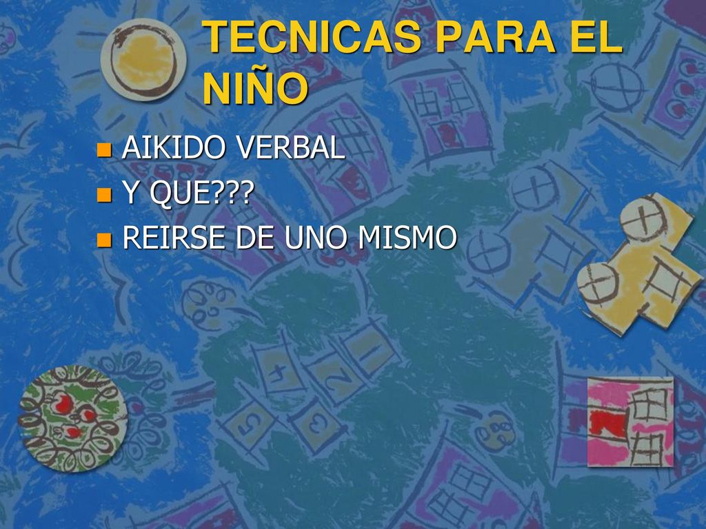 TECNICAS PARA EL NIÑO AIKIDO VERBAL Y QUE REIRSE DE UNO MISMO