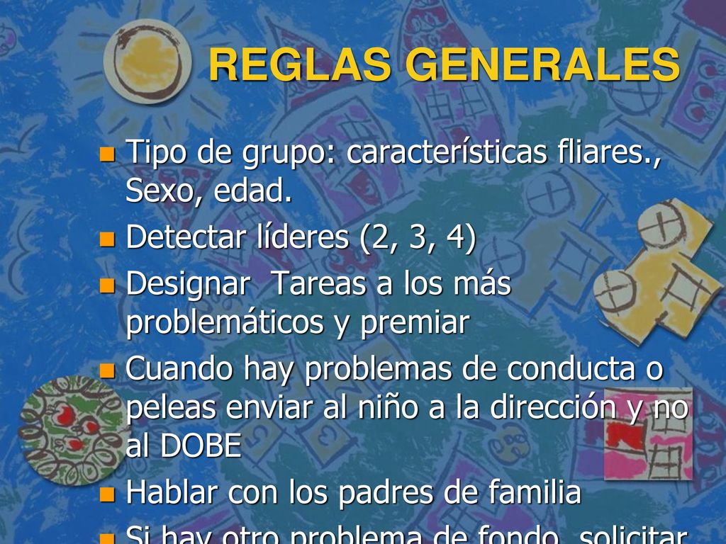 REGLAS GENERALES Tipo de grupo: características fliares., Sexo, edad.