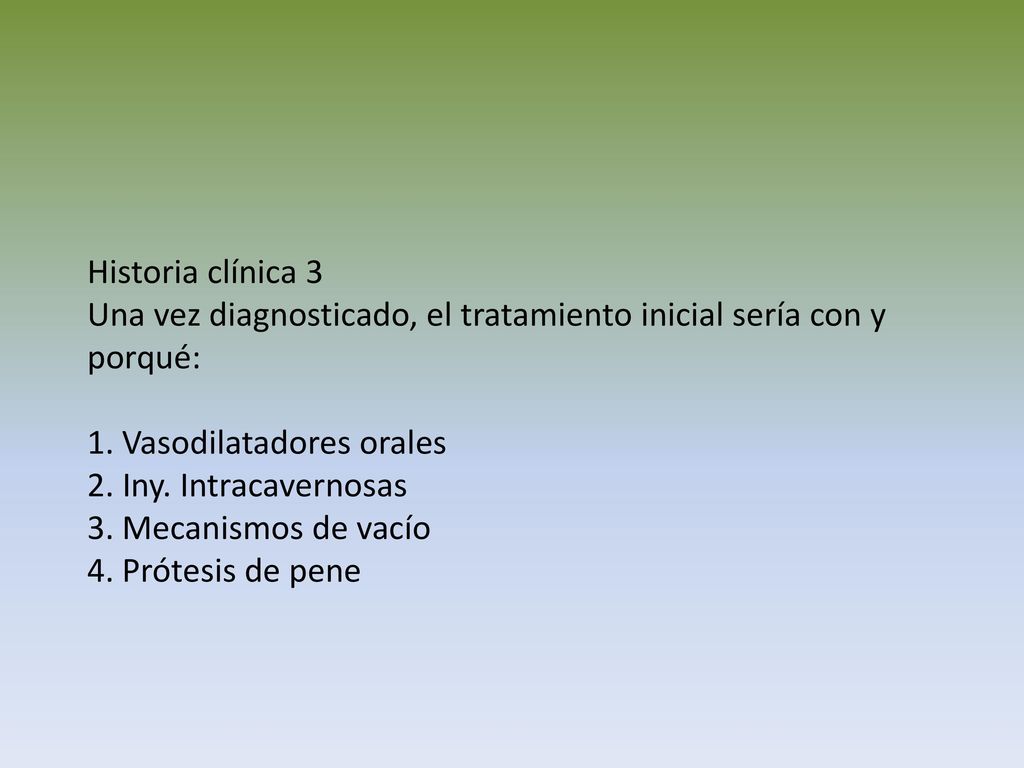 Historia clínica 3 Una vez diagnosticado, el tratamiento inicial sería con y porqué: 1.