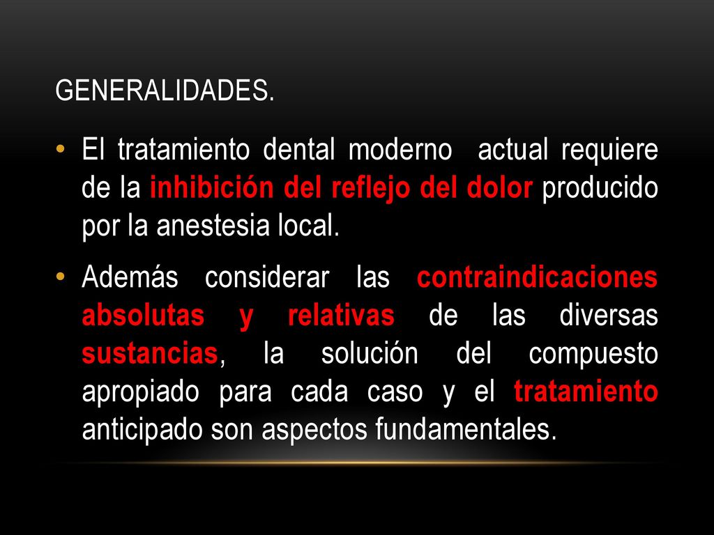 GENERALIDADES. El tratamiento dental moderno actual requiere de la inhibición del reflejo del dolor producido por la anestesia local.
