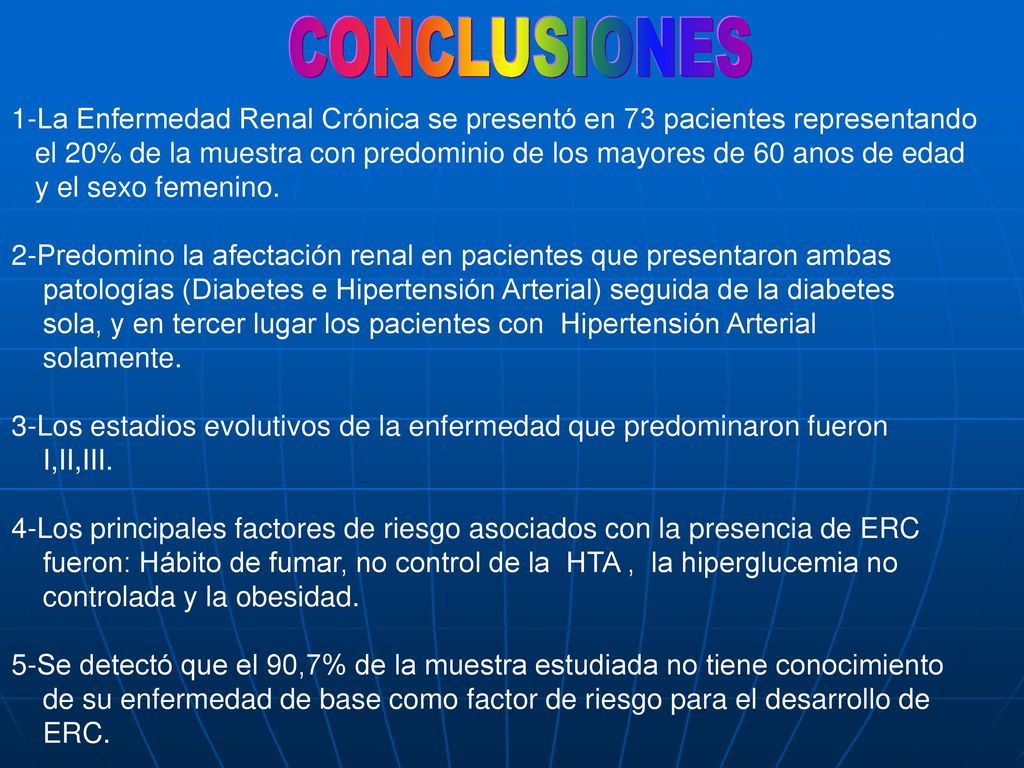 CONCLUSIONES 1-La Enfermedad Renal Crónica se presentó en 73 pacientes representando.
