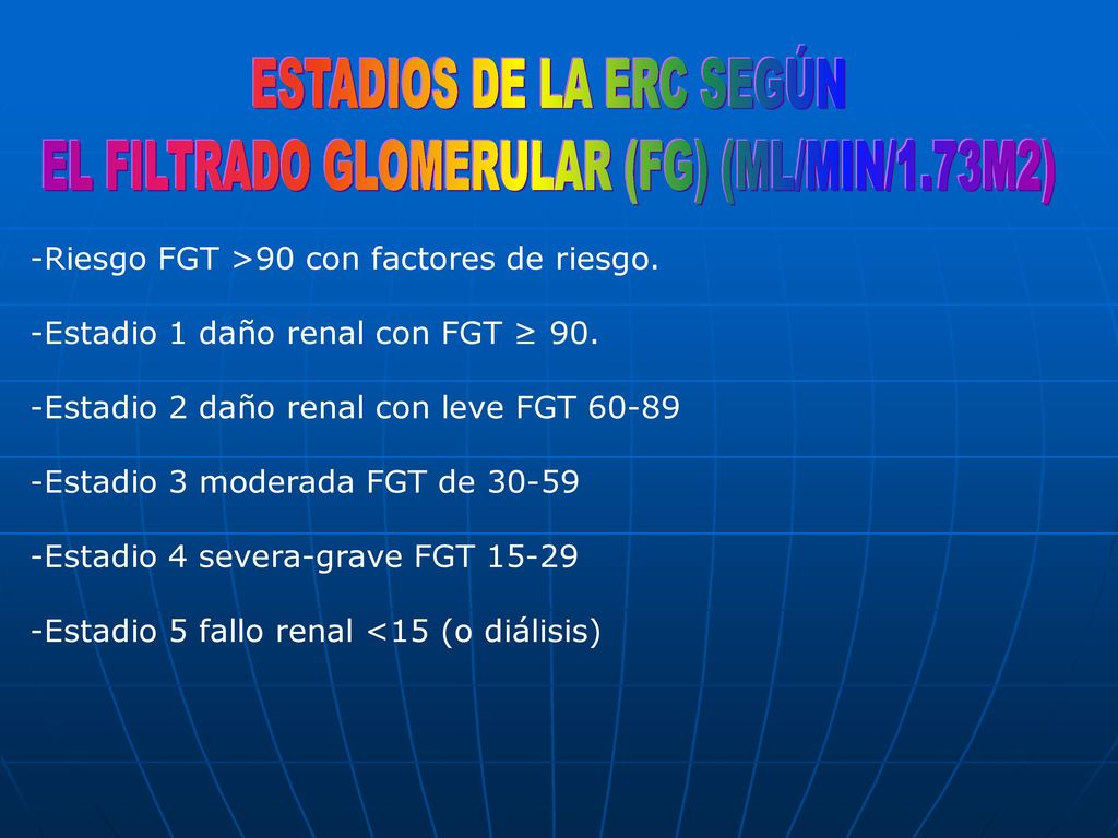 ESTADIOS DE LA ERC SEGÚN EL FILTRADO GLOMERULAR (FG) (ML/MIN/1.73M2)