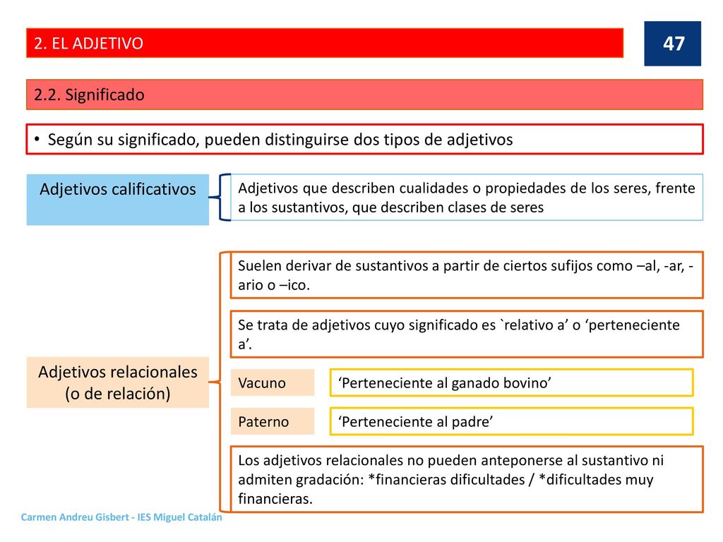 Según su significado, pueden distinguirse dos tipos de adjetivos