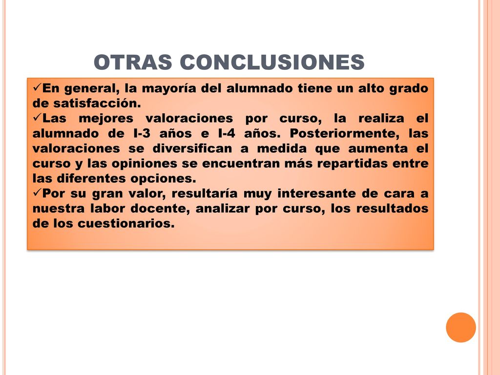 OTRAS CONCLUSIONES En general, la mayoría del alumnado tiene un alto grado de satisfacción.