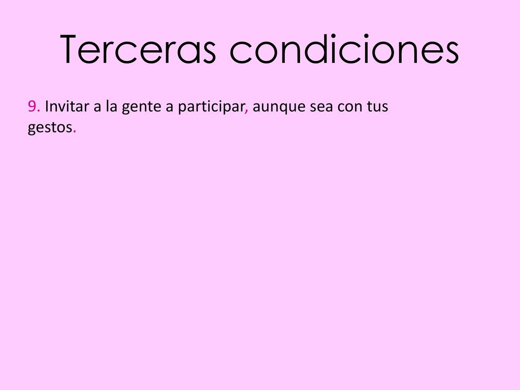 Terceras condiciones 9. Invitar a la gente a participar, aunque sea con tus gestos.