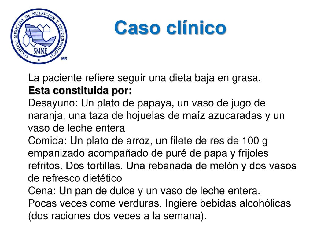 Caso clínico La paciente refiere seguir una dieta baja en grasa.