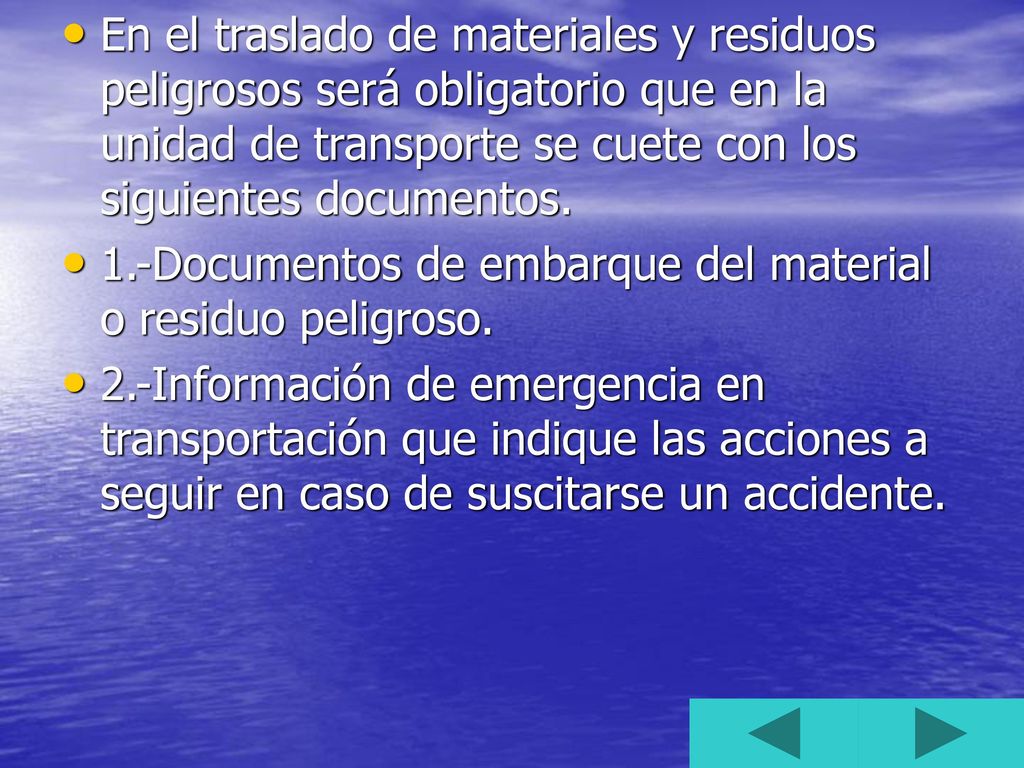 En el traslado de materiales y residuos peligrosos será obligatorio que en la unidad de transporte se cuete con los siguientes documentos.