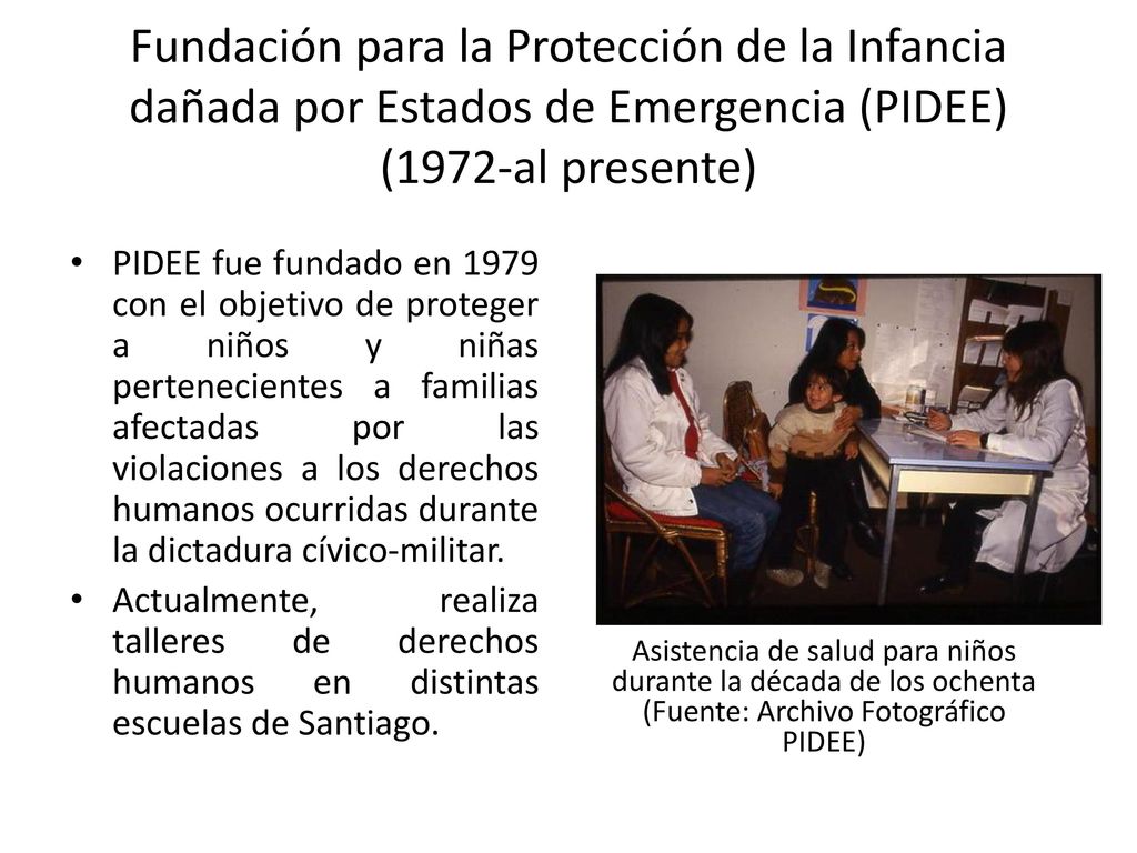 Fundación para la Protección de la Infancia dañada por Estados de Emergencia (PIDEE) (1972-al presente)