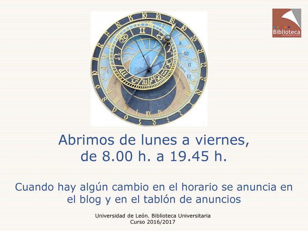 Abrimos de lunes a viernes, de 8.00 h. a h.