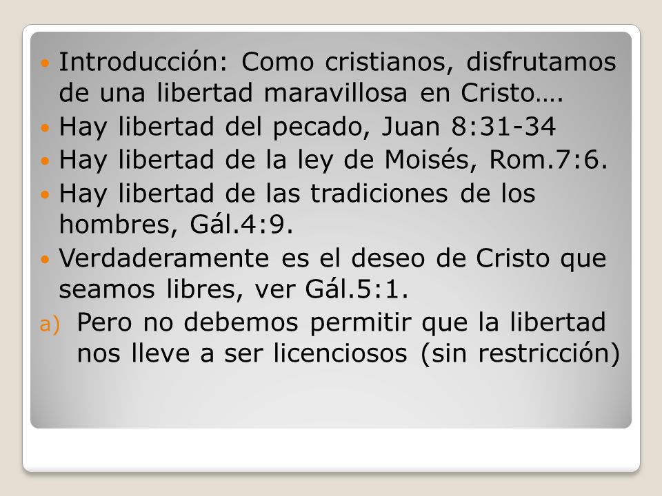 Introducción: Como cristianos, disfrutamos de una libertad maravillosa en Cristo….