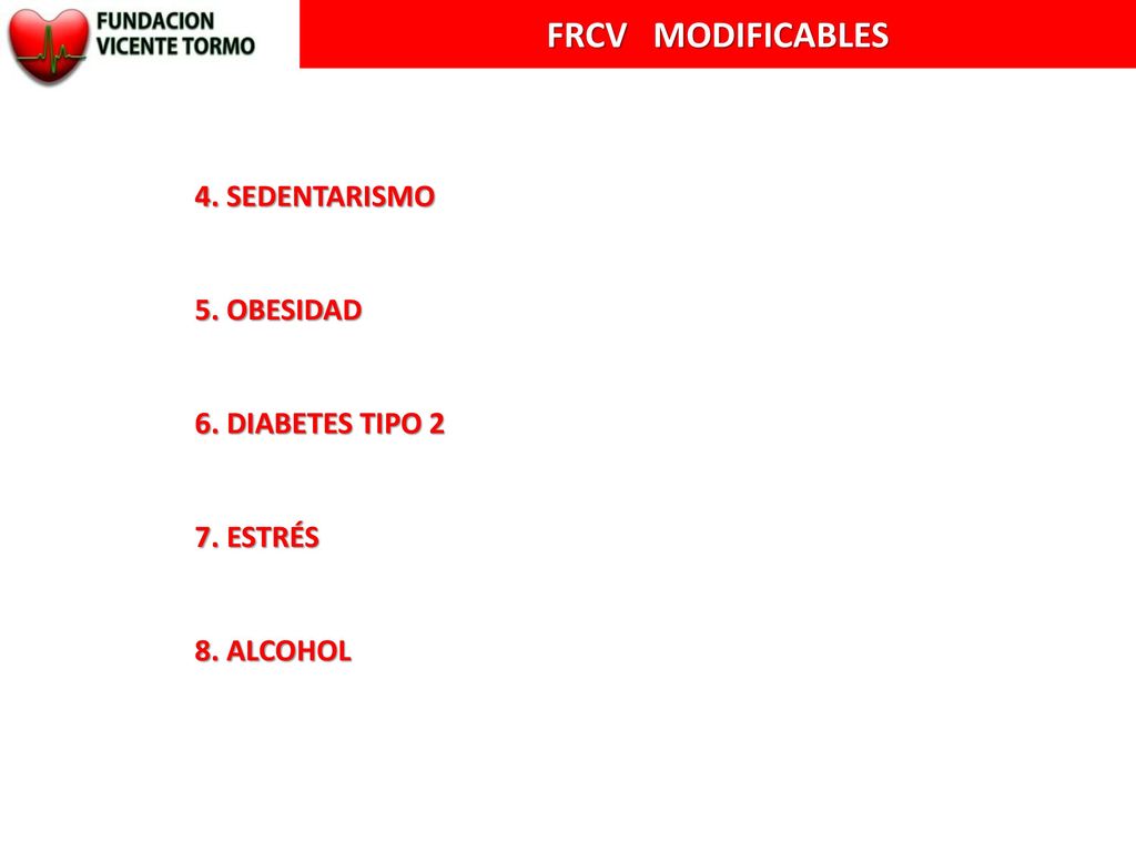 FRCV MODIFICABLES 4. SEDENTARISMO 5. OBESIDAD 6. DIABETES TIPO 2