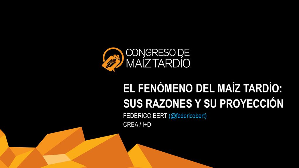 EL FENÓMENO DEL MAÍZ TARDÍO: SUS RAZONES Y SU PROYECCIÓN