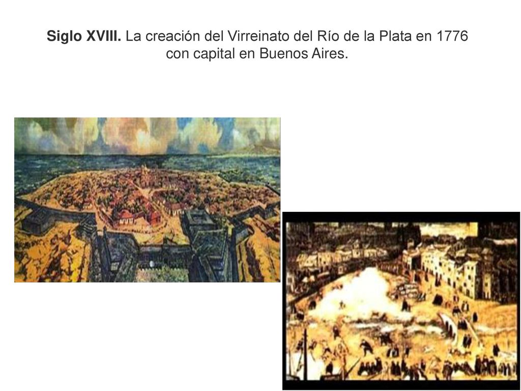 Siglo XVIII. La creación del Virreinato del Río de la Plata en 1776