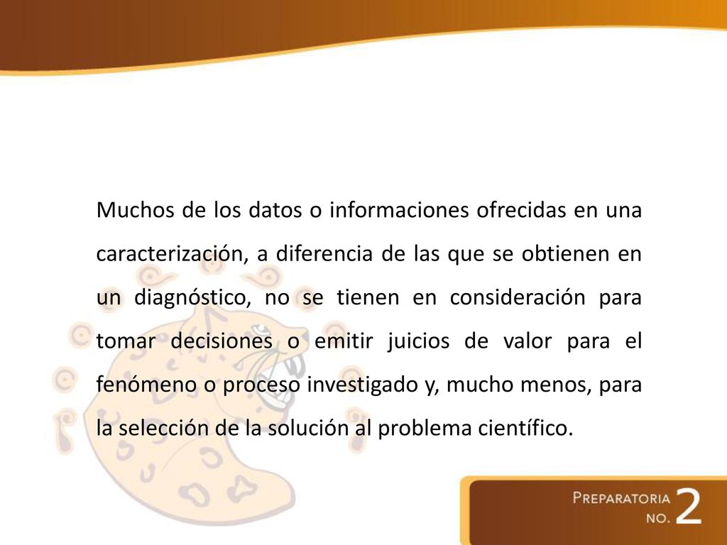 Muchos de los datos o informaciones ofrecidas en una caracterización, a diferencia de las que se obtienen en un diagnóstico, no se tienen en consideración para tomar decisiones o emitir juicios de valor para el fenómeno o proceso investigado y, mucho menos, para la selección de la solución al problema científico.