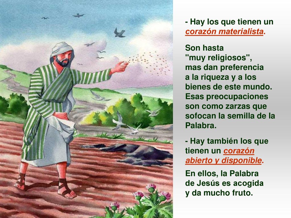 - Hay los que tienen un corazón materialista.