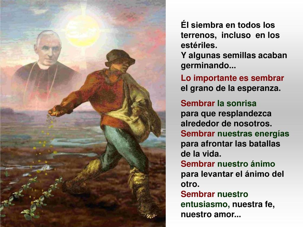 Él siembra en todos los terrenos, incluso en los estériles.