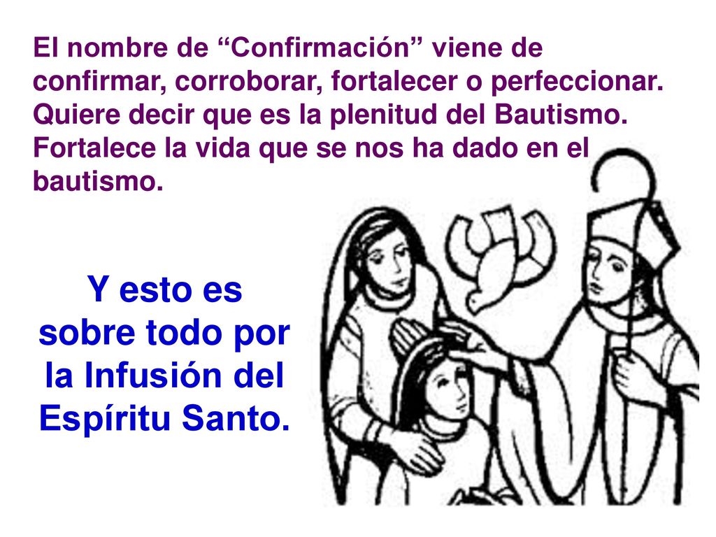 Y esto es sobre todo por la Infusión del Espíritu Santo.