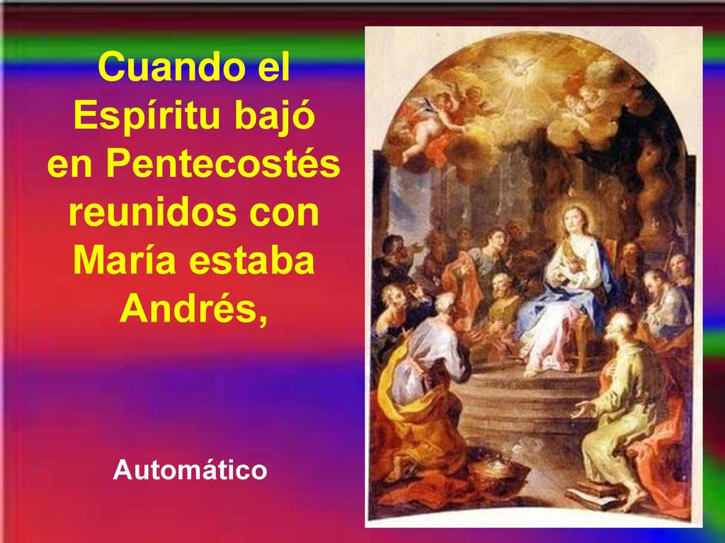 Cuando el Espíritu bajó en Pentecostés reunidos con María estaba Andrés,